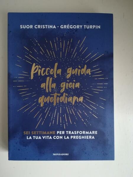 Piccola guida alla gioia quotidiana : sei settimane per trasformare … | Immagine principale