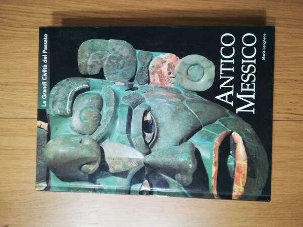 Le grandi civiltà del passato: ANTICO MESSICO