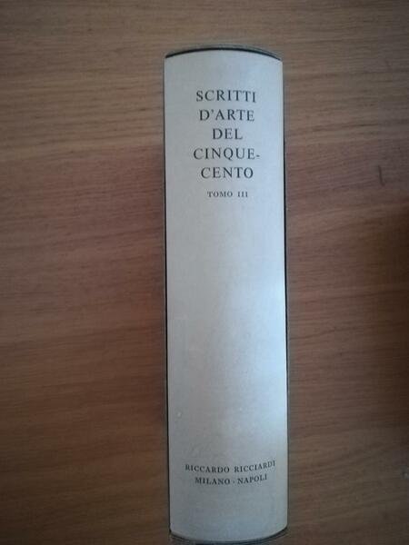Scritti d'arte del Cinquecento tomo I e III