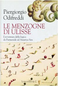 Le menzogne di Ulisse. L'avventura della logica da Parmenide ad Amartya Sen