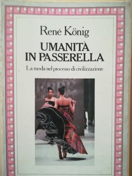 Umanità in passerella. La moda nel processo di civilizzazione