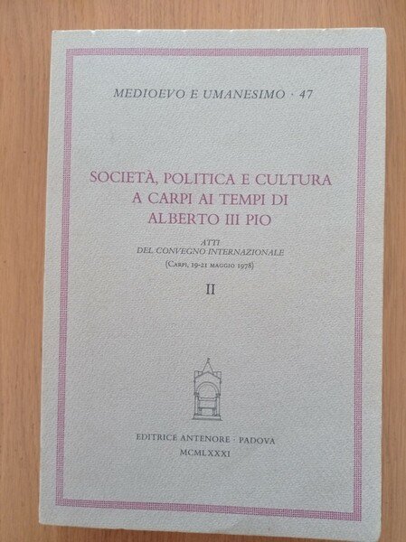 Società, politica e cultura a Carpi ai tempi di Alberto III Pio. Atti del Convegno (Carpi, 19-21 maggio 1978) II
