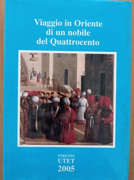 Viaggio in Oriente di un nobile del Quattrocento | Immagine principale