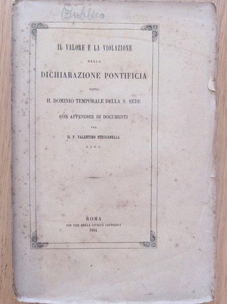 Il valore e la violazione della Dichiarazione Pontificia sopra il dominio temporale della S. Sede
