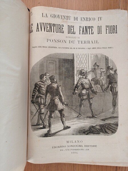 La giuventù di Enrico Iv le avventure del Fante di Fiori (Seguito della BELLA ARGENTIERA, del a FAVORITA DEL RE DI NAVARRA e degli AMORI DELLA BELLA NANCY)