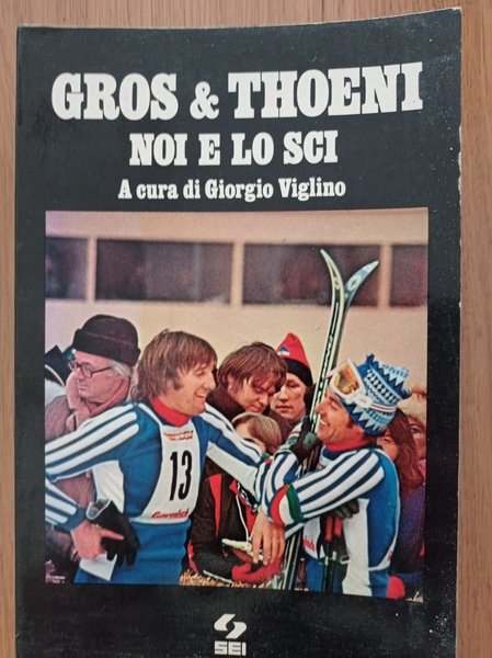 Gros &amp; Thoeni noi e lo sci