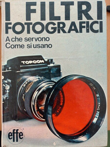 I filtri fotografici a che servono e come si usano