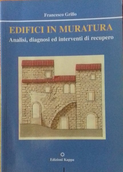 Edifici in muratura. Analisi, diagnosi ed interventi di recupero