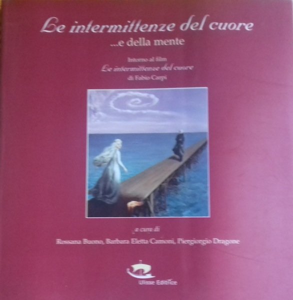 Le intermittenze del cuore ... e della mente. Intorno al film "Le intermittenze del cuore" di Fabio Carpi