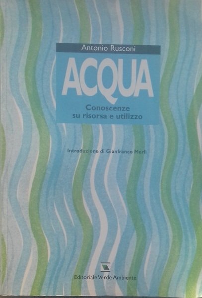 Acqua. Conoscenze su risorsa e utilizzo