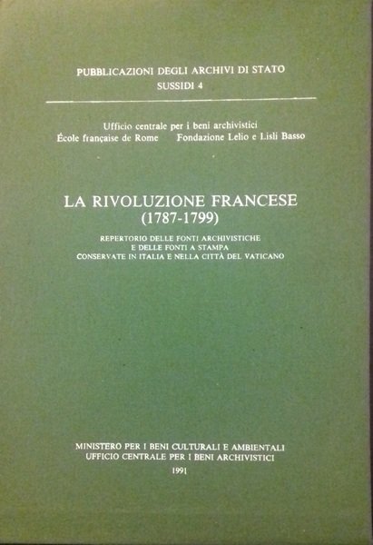 La rivoluzione francese (1787-1799). Repertorio delle fonti archivistiche e delle fonti a stampa conservati in Italia e nella Città del Vaticano. 5 volumi