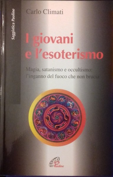 I giovani e l'esoterismo. Magia, satanismo e occultismo: l'inganno del fuoco che non brucia