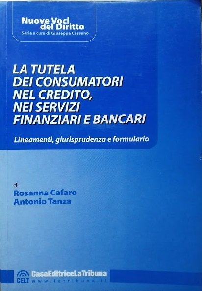 La tutela dei consumatori nel credito, nei servizi finanziari bancari. …