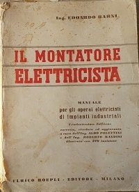 Il montatore elettricista. Manuale per gli operai elettricisti di impianti …