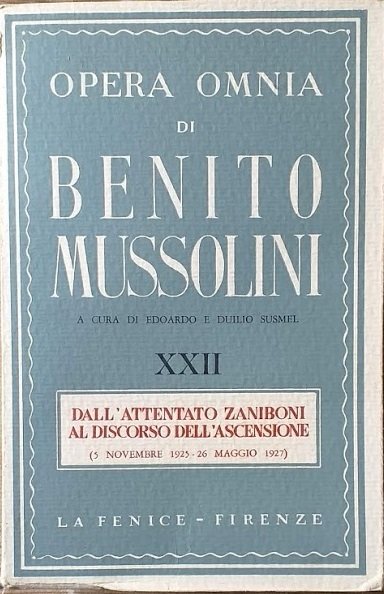 Opera Omnia di Benito Mussolini, vol. XXII: Dall'attentato Zaniboni al …