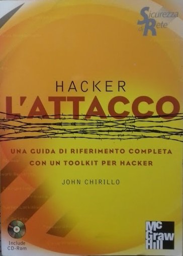 Hacker. L'attacco. Una guida di riferimento completa con un toolkit …