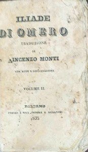 Iliade di Omero. Traduzione di Vincenzo Monti. Vol. II
