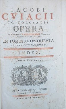 Iacobi Cuiacii Tolosatis Opera ad Parisiem Fabrotianam Editionem diligentissime exacta …