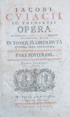 Iacobi Cuiacii ic. Tolosatis Opera ad Parisiensem Fabrotianam Editionem diligentissime …