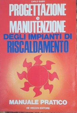 Progettazione e manutanzione degli impianti di riscaldamento. Manuale pratico | Immagine principale