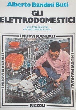 Gli elettrodomestici. usi e manutenzione per farli durare a lungo