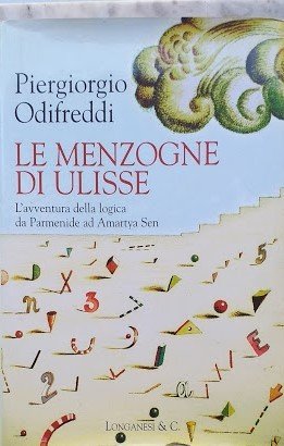 Le menzogne di Ulisse. L'avventura della logica da Parmeide ad Amartya Sen