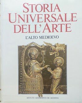 Storia universale dell'arte, vol. 3 - L'Alto Medioevo: L'arte bizantina …