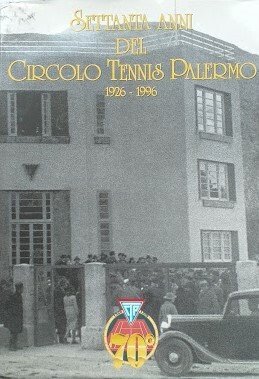 Settanta anni del Circolo Tennis Palermo. 1926 - 1976 