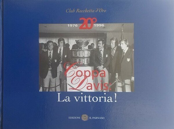 Coppa Davis: la vittoria. Club Racchetta d'Oro, 20^, 1976-1996.