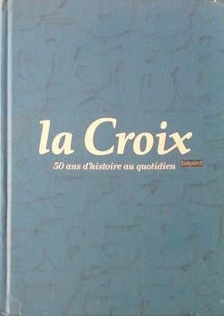 La Croix. 50 ans d'histoire au quotidien | Immagine principale