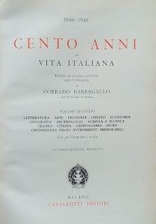1848 - 1948: Cento anni di vita italiana. Volume secondo: Letteratura, arte, filosofia, diritto, economia, geografia, archeologia, scienza e tecnica, teatro, cinema, giornalismo, sport, cronologia degli avvenimenti memorabili
