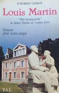 Louis Martin, père incomparable de sainte Thérèse de l'Enfant-Jésus et …