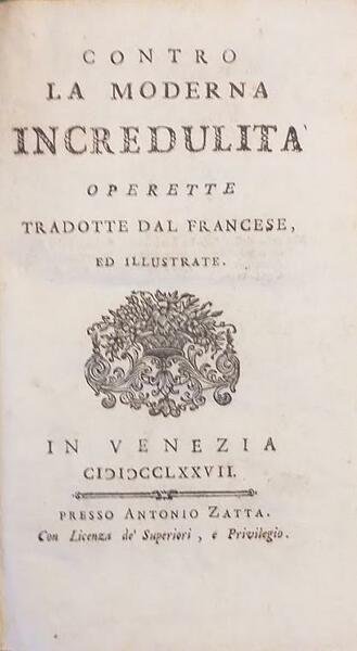 Contro la moderna incredulità. Operette tradotte dal francese ed illustrate