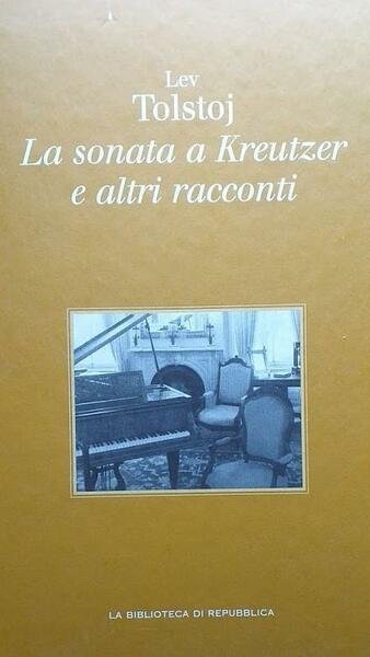 La sonata a Kreutzer de altri racconti