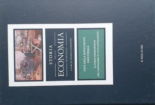 Storia dell'economia mondiale, vol. 6. L'età della rivoluzione industriale: la …