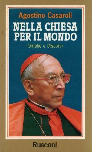 Nella Chiesa per il mondo. Omelie e discorsi