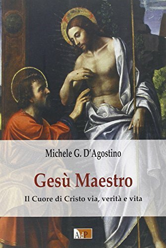 Gesù maestro. Il cuore di Cristo via, verità e vita