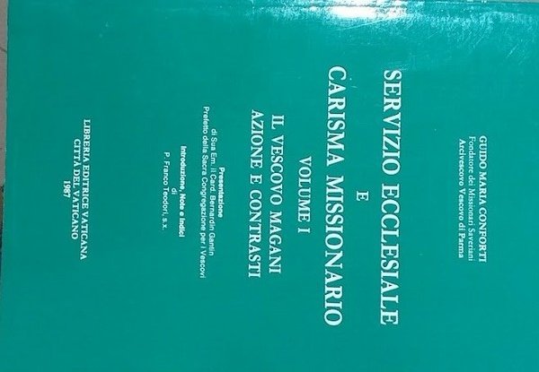 Servizio ecclesiale e carisma missionario. Volume I: il vescovo Magani, …
