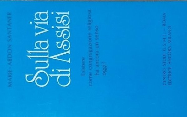 Sulla via di Assisi. Esistere come congregazione rellgiosa ha ancora … | Immagine principale