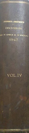 Atti della Assemblea Co stituente. Discussioni dal 16 aprile 1947 …