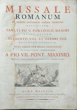 Missale Romanum ex decreto Sacrosancti Concilii Tridentini restitutum, Sancti Pii V. Pontificis Maximi jussu editum, Clementis VIII, et Urbani VIII auctoritate recognitum; nunc denuo cum Missis Sanctorum pro Ecclesia Universali novissime concessis a Pio VII Pont. Maximo, majori celebrantium commodo impressum