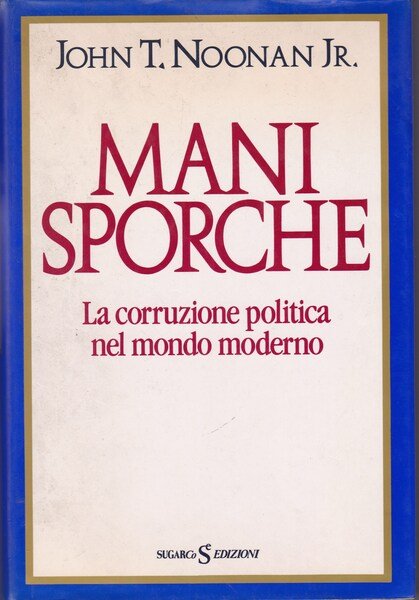 Mani sporche. La corruzione politica nel mondo moderno. II. (1776-1987). | Immagine Gallery 1