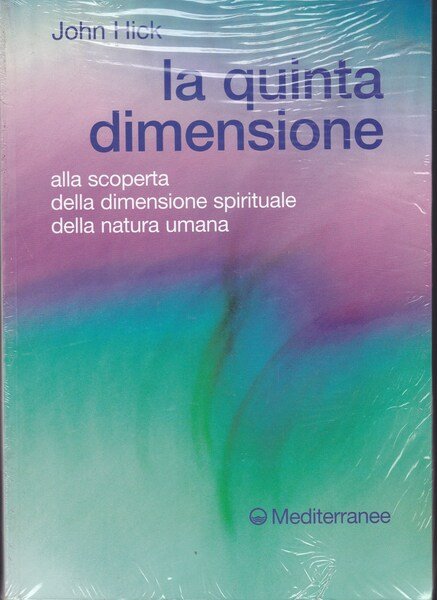 La quinta dimensione. Alla scoperta della dimensione spirituale della natura umana.