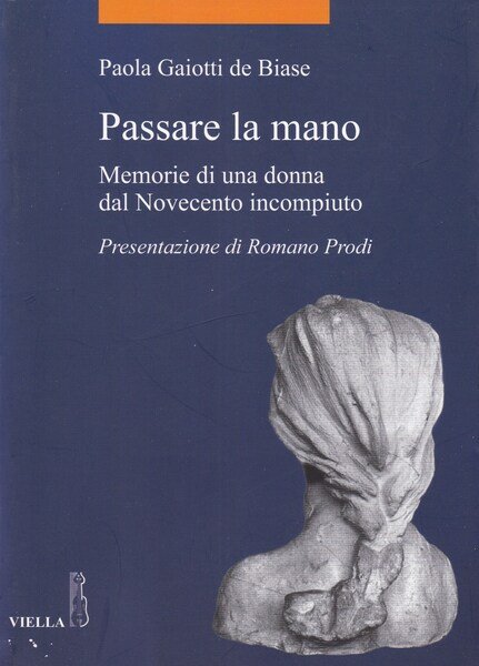 Passare la mano. Memorie di una donna dal Novecento incompiuto.