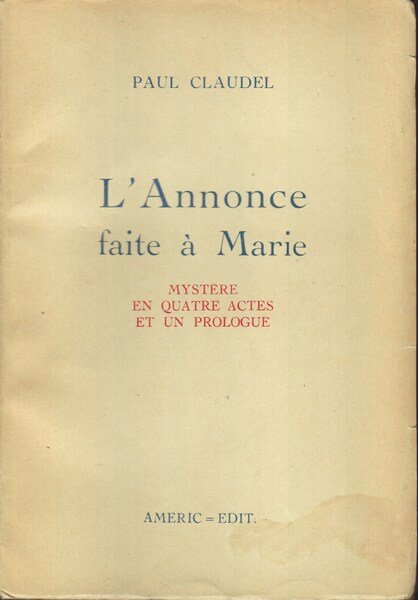 L'Annonce faite à Marie. Mystere en quatre actes et un …
