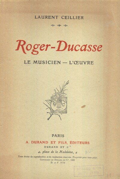 Roger-Ducasse. Le musicien - L'oeuvre.
