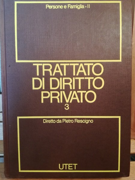 Trattato di diritto privato. 3. Persone e famiglia. Tomo II.