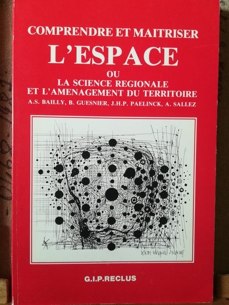 Comprendre et maitriser l'espace ou la science regionale et l'amenagement …