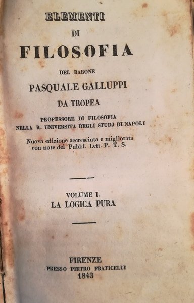 Elementi di filosofia del Barone Pasquale Galluppi da Tropea. I. …