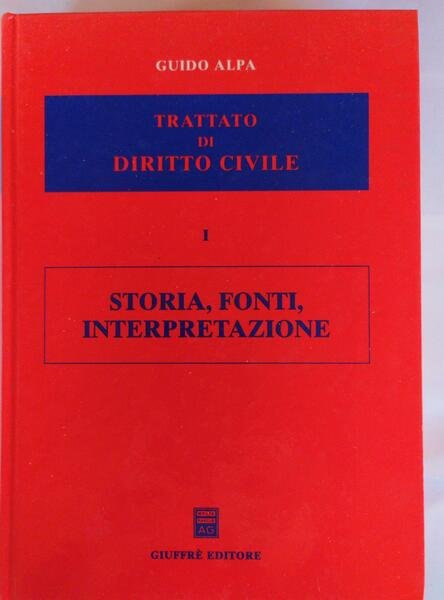 Trattato di diritto civile. Vol. 1: Storia, fonti, interpretazione.